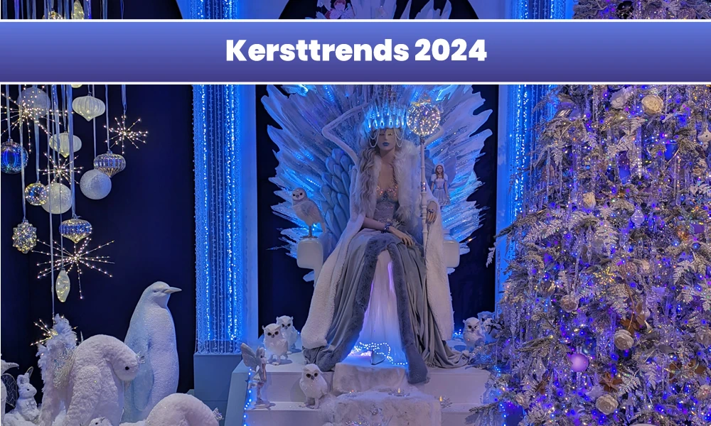Kersttrends 2024 - Een sprankelende en onvergetelijke kerst