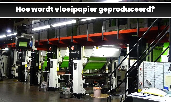 Hoe wordt vloeipapier gemaakt?